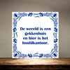 foto 4 spreukentegel De wereld is een gekkenhuis en hier is het hoofdkantoor
