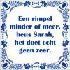 spreukentegel Een rimpel minder of meer heus Sarah het doet echt geen zeer