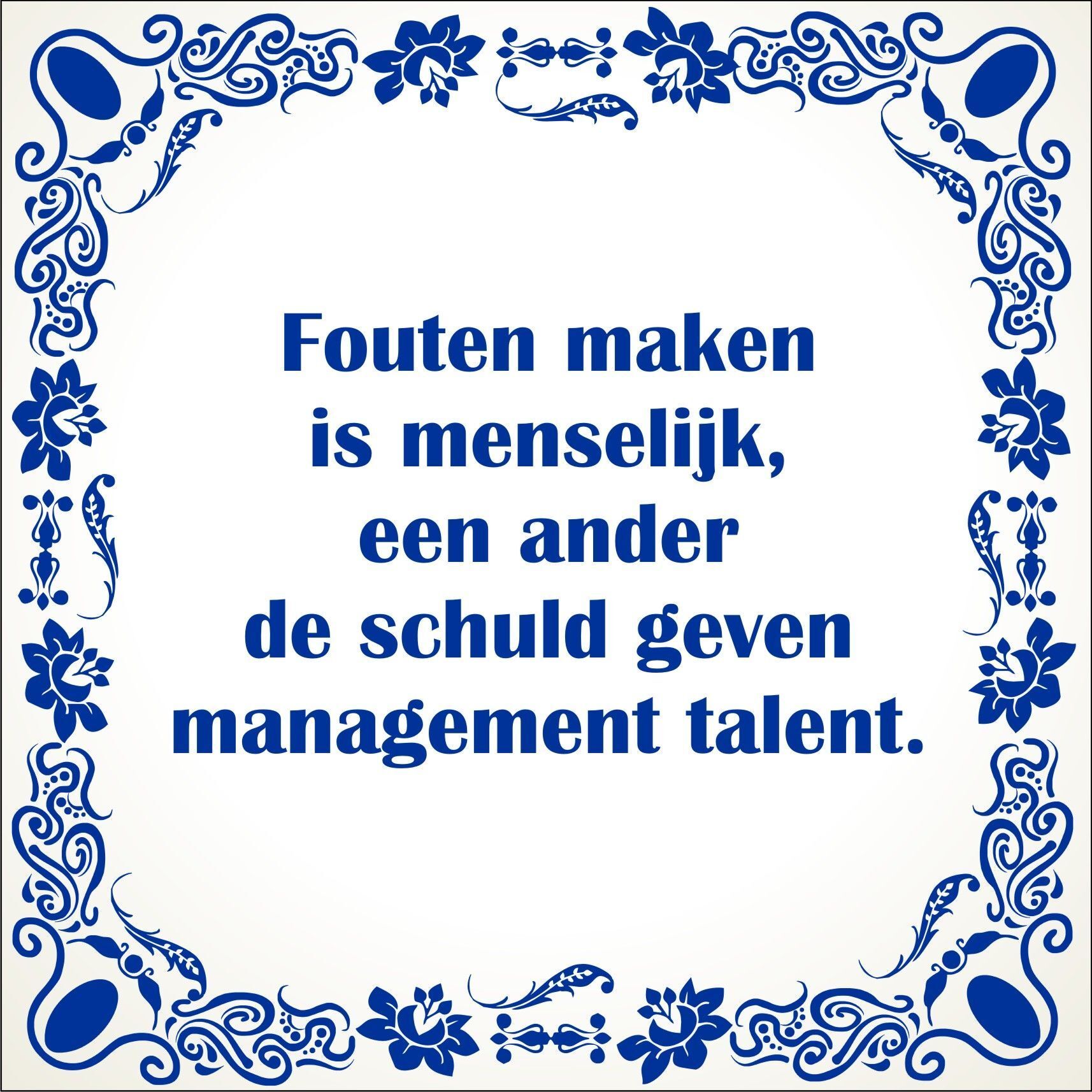 spreukentegel Fouten maken is menselijk een ander de schuld geven management talent