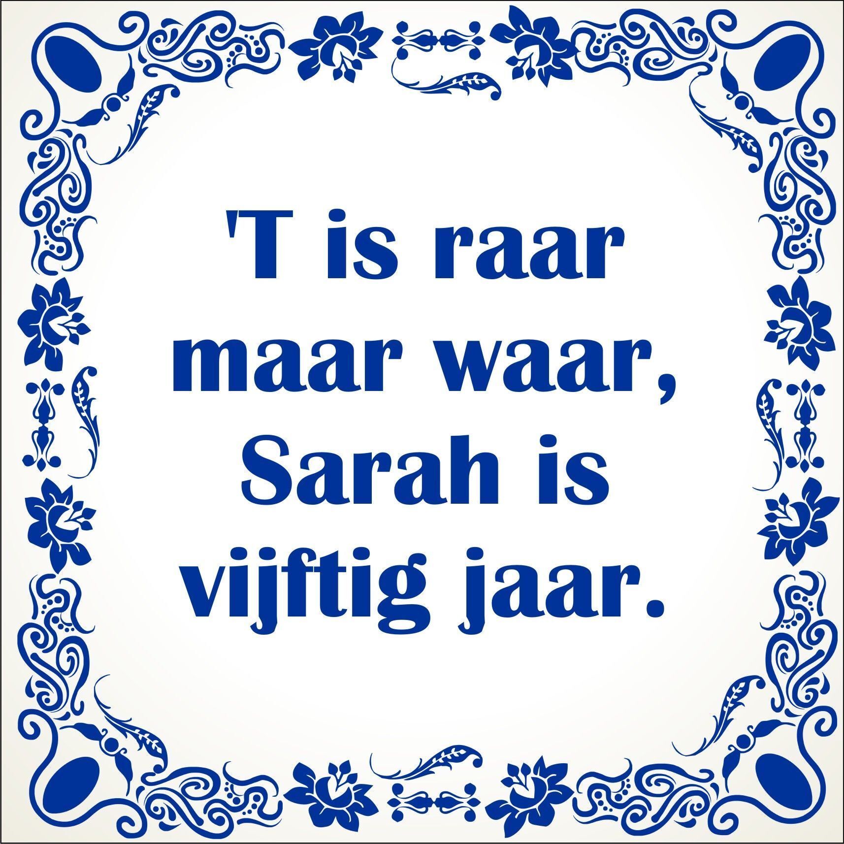 spreukentegel het is raar maar waar Sarah is vijftig jaar.