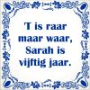 spreukentegel het is raar maar waar Sarah is vijftig jaar.