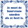 spreukentegel je moet de buurvrouw smeden als ze heet is