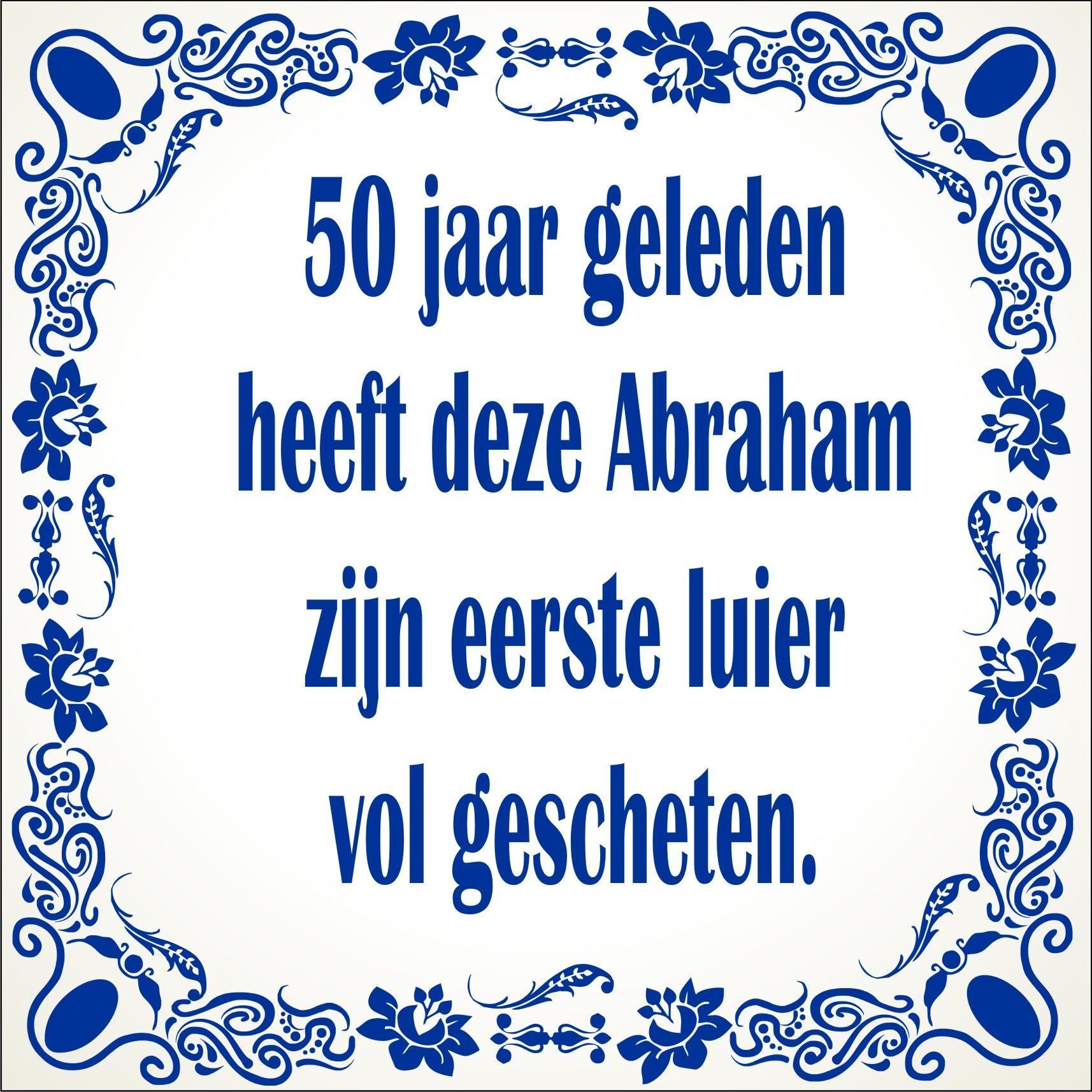 spreukentegel 50 jaar geleden heeft deze Abraham zijn eerste luier vol gescheten