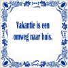 spreukentegel Vakantie is een omweg naar huis