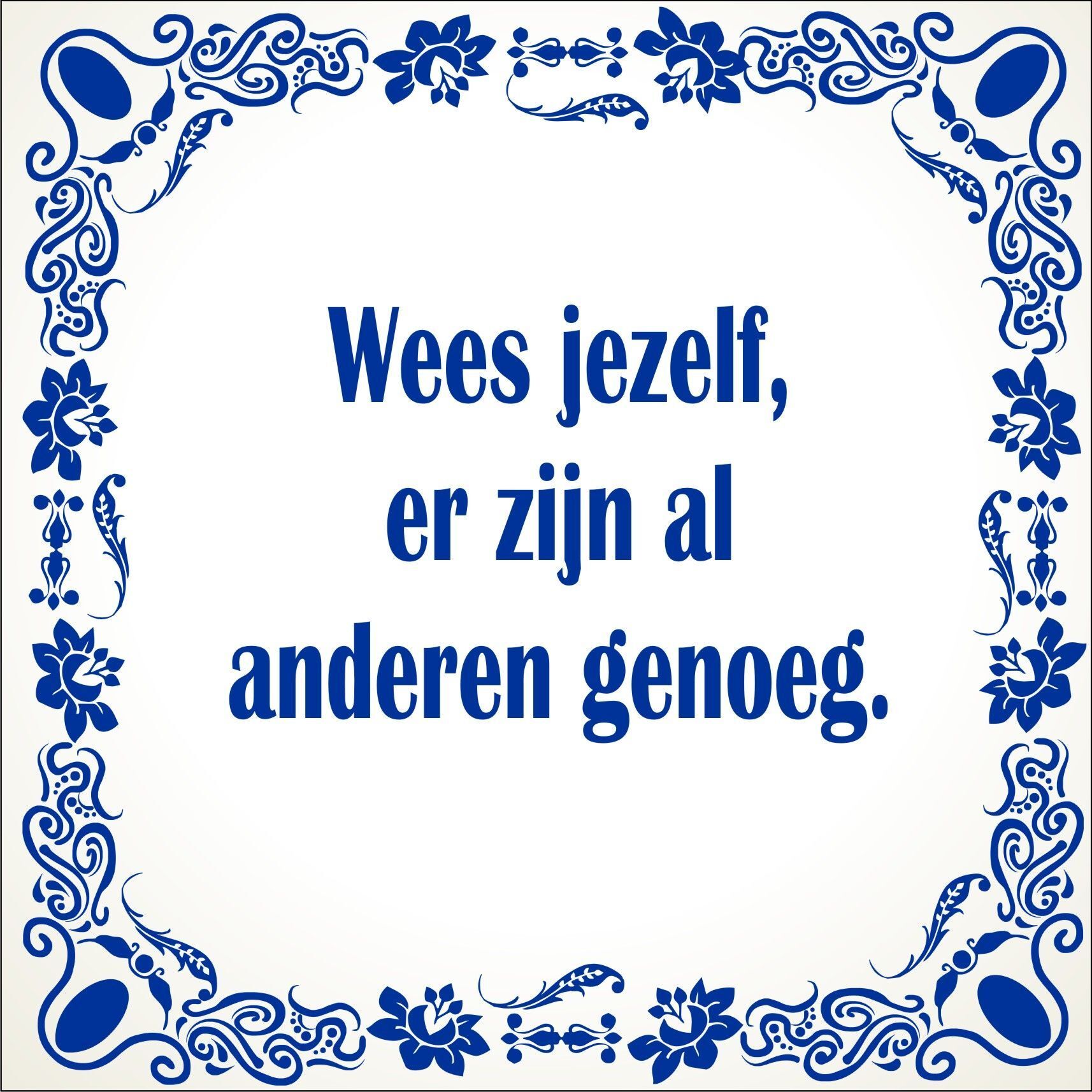 spreukentegel Wees jezelf er zijn al anderen genoeg