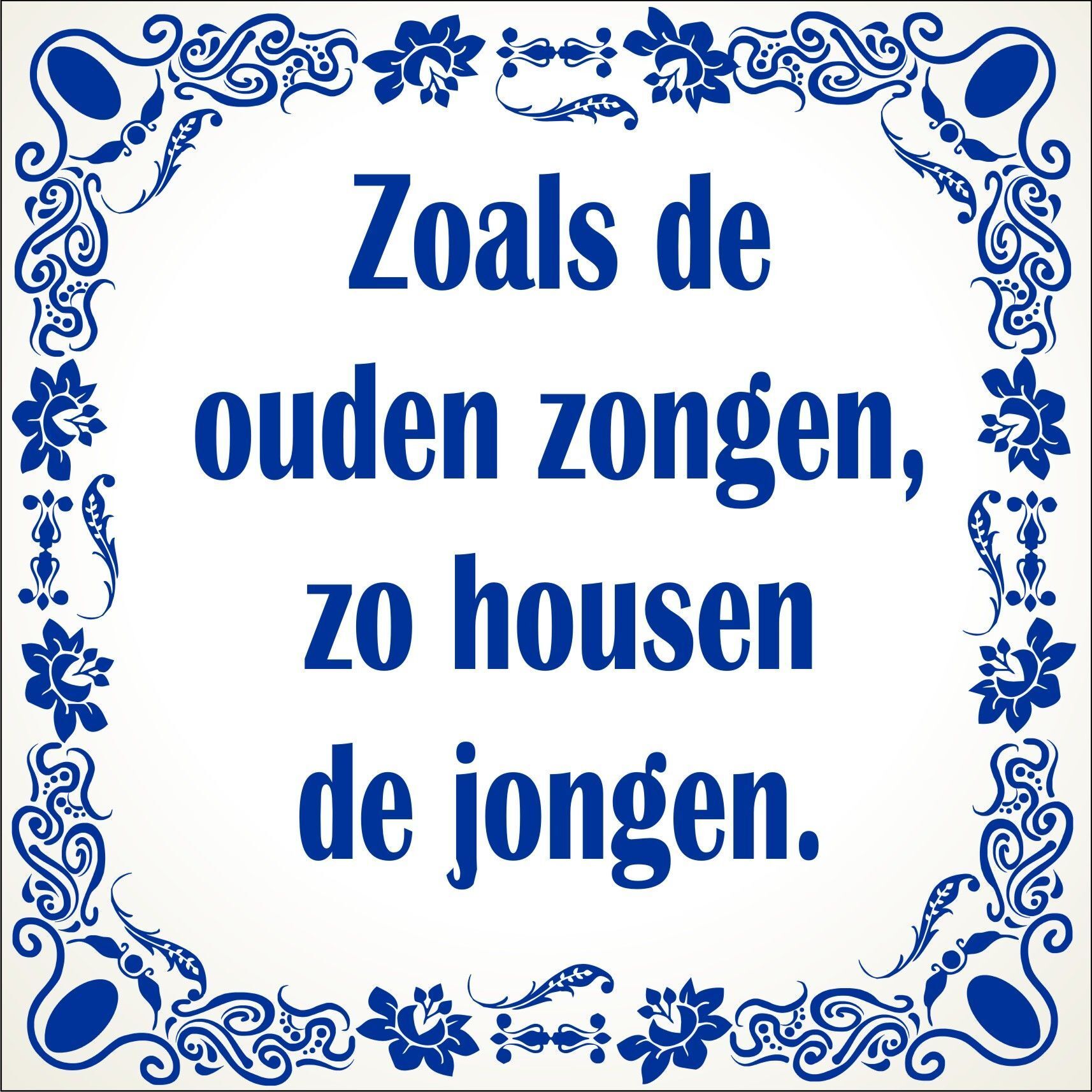 spreukentegel Zoals de ouden zongen, zo housen de jongen