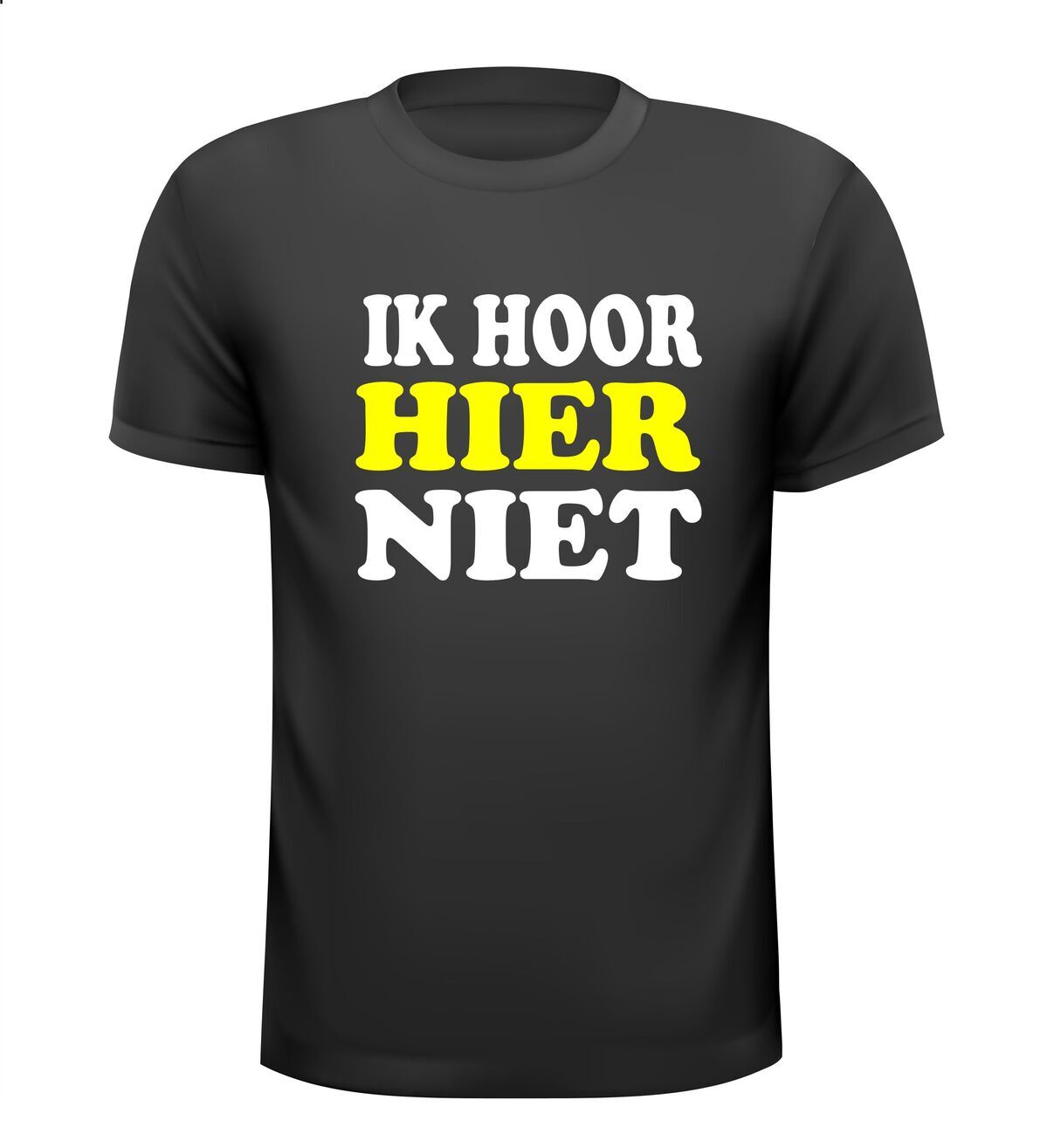 t-shirt korte mouw ik hoor hier niet