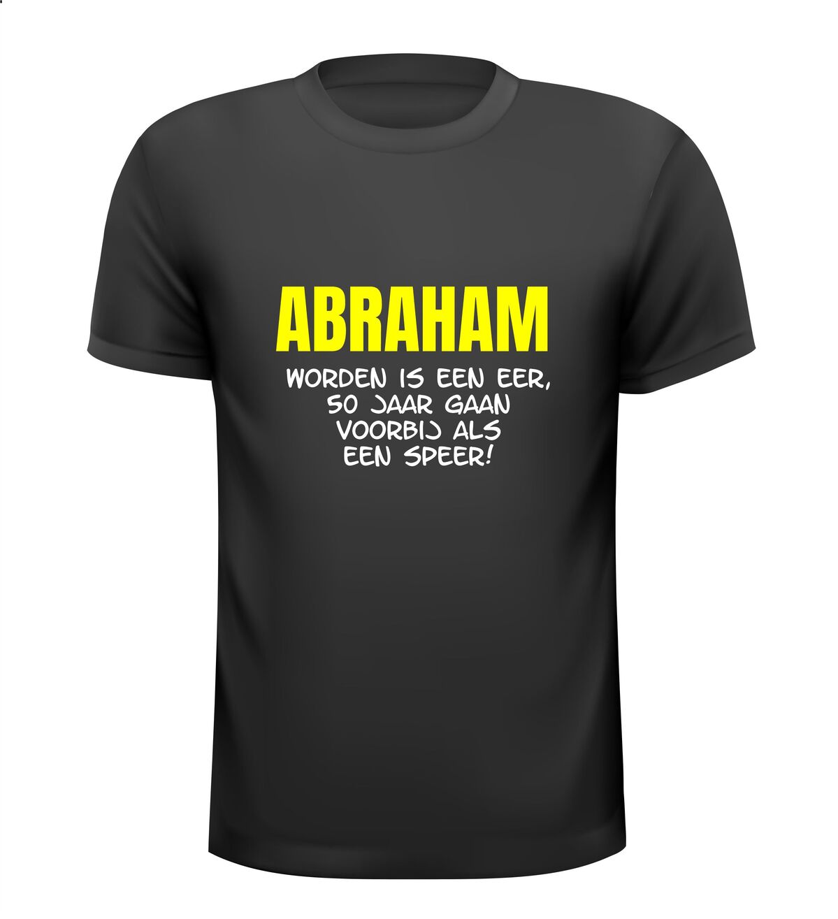 Abraham worden is een eer 50 jaar gaan voorbij als een speer t-shirt korte mouw