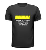 Abraham worden is een eer 50 jaar gaan voorbij als een speer t-shirt korte mouw Abraham worden is een eer 50 jaar gaan voorbij als een speer t-shirt korte mouw