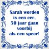 Spreukentegel Sarah worden is een eer 50 jaar gaan voorbij als een speer!