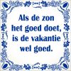 spreukentegel Als de zon het goed doet is de vakantie wel goed