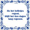 spreukentegel Als het belletjes regent blijft het tien dagen lang regenen