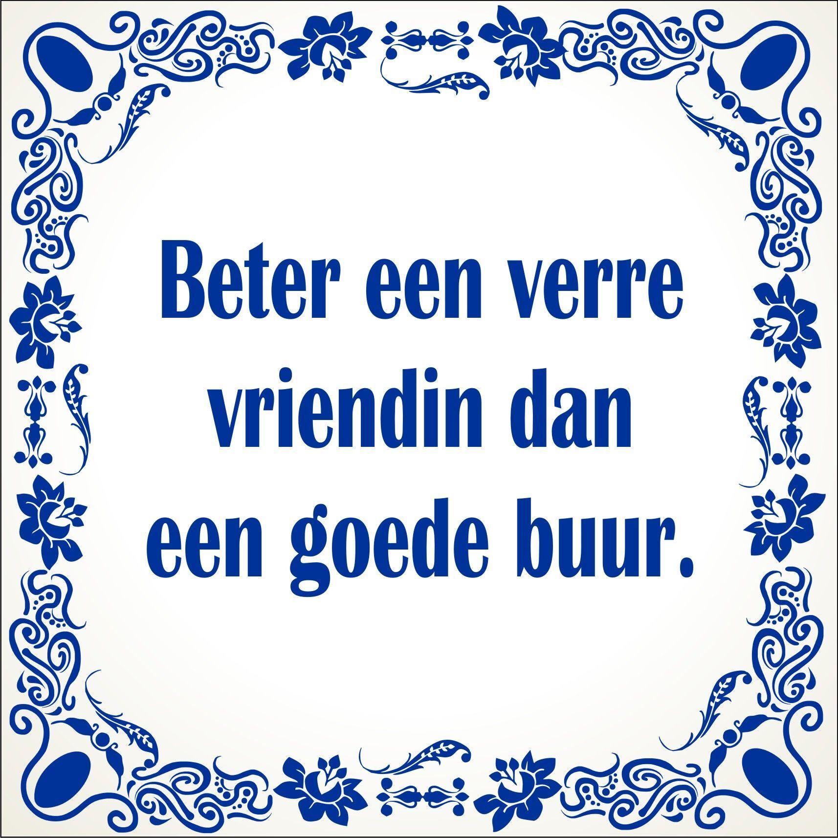 spreukentegel Beter een verre vriendin dan een goede buur