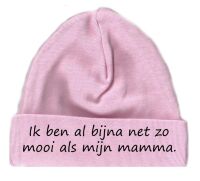 Babymutsjes ik ben al bijna net zo mooi als mijn mamma Babymutsjes ik ben al bijna net zo mooi als mijn mamma