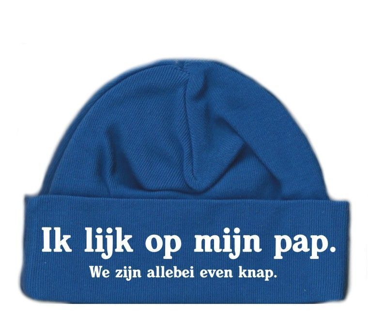 babymutsjes ik lijk op mijn pap we zijn allebei even knap