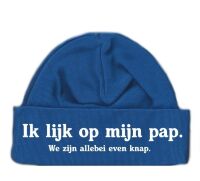 Babymutsjes ik lijk op mijn pap we zijn allebei even knap Babymutsjes ik lijk op mijn pap we zijn allebei even knap