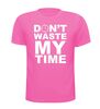 foto 11 dont waste my time t-shirt korte mouw