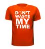 foto 9 dont waste my time t-shirt korte mouw