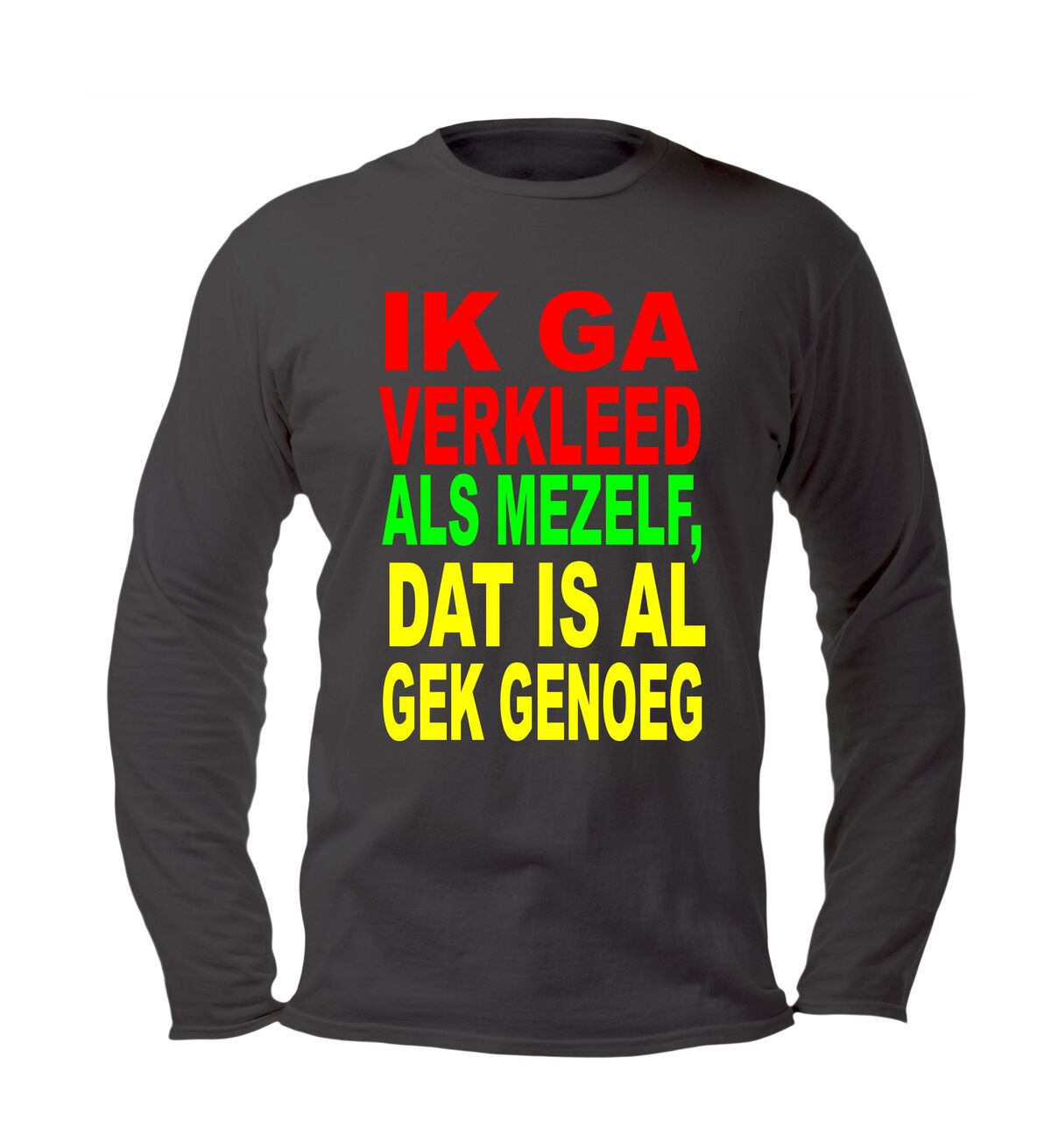 carnaval t-shirt lange mouw ik ga verkleed als mezelf dat is al gek genoeg