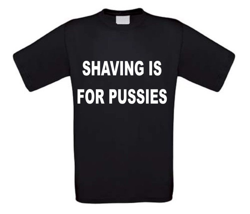 t-shirt korte mouw shaving is for pussies