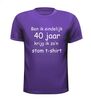 foto 3 ben ik eindelijk 40 jaar krijg ik zon stom t-shirt