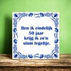 foto 4 ben ik eindelijk 50 jaar krijg ik zon stom tegeltje