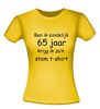 foto 16 ben ik eindelijk 65 jaar krijg ik zon stom t-shirt