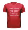 foto 7 ben ik eindelijk 65 jaar krijg ik zon stom t-shirt
