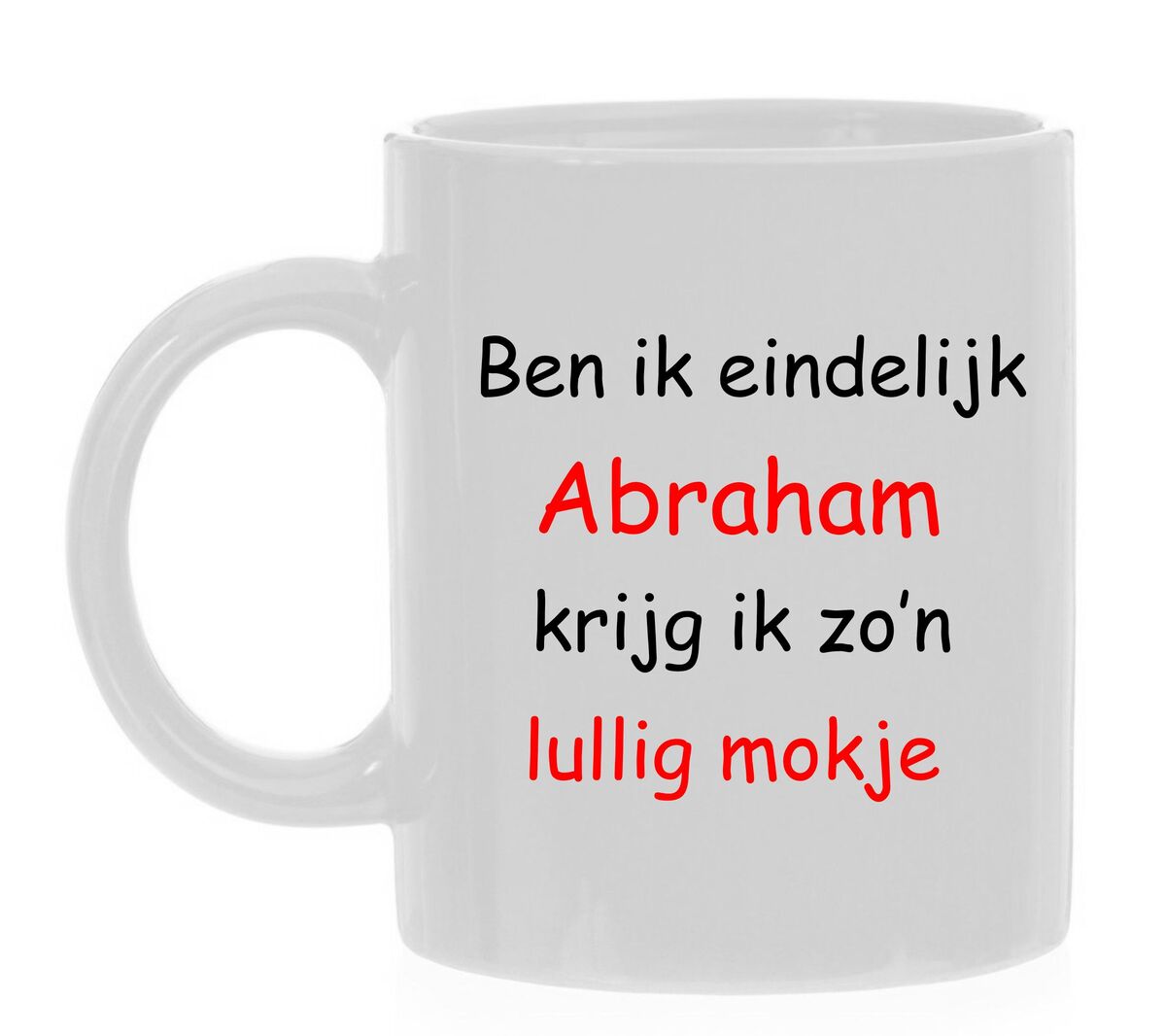 ben ik eindelijk Abraham krijg ik zo lullig mokje