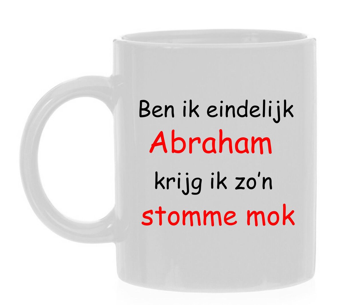 ben ik eindelijk Abraham krijg ik zo stomme mok