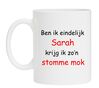 ben ik eindelijk Sarah krijg ik zo stomme mok