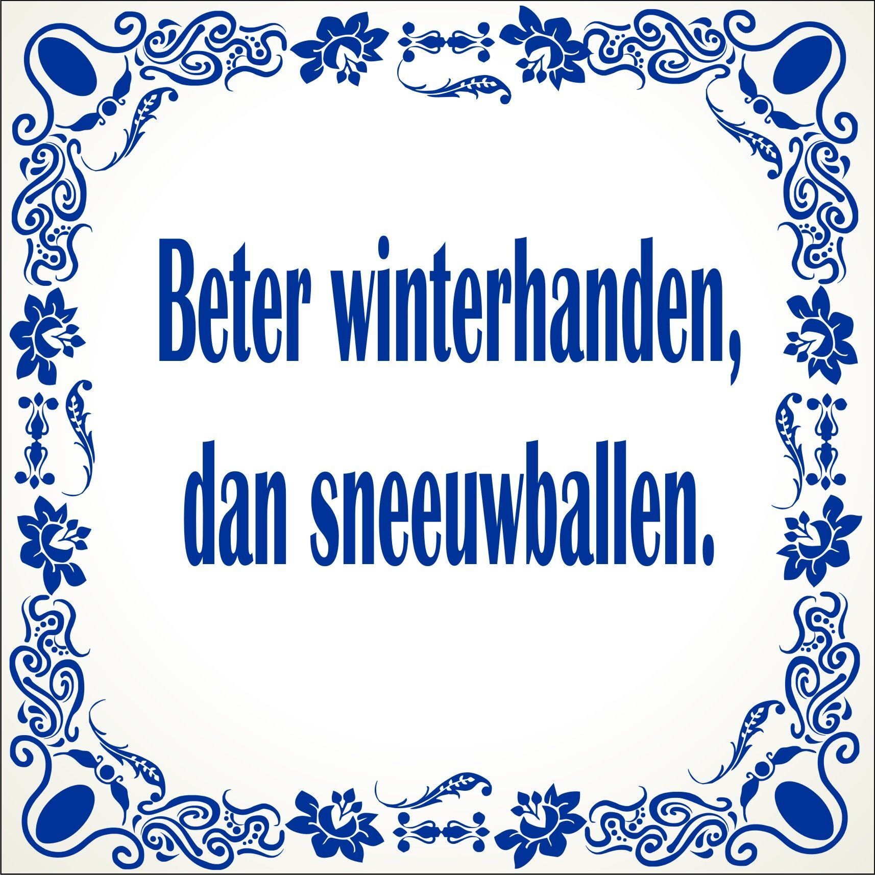 spreukentegel Beter winterhanden dan sneeuwballen