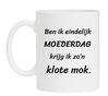 is het eindelijk moederdag krijg ik zon klote mok