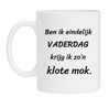 is het eindelijk vaderdag krijg ik zon klote mok cadeau