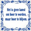 spreukentegel Het is geen kunst om boer te worden maar boer te blijven
