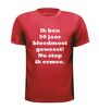 foto 7 Ik ben 50 jaar bloedmooi geweest nu stop ik ermee t-shirt korte mouw