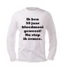 foto 4 Ik ben 50 jaar bloedmooi geweest nu stop ik ermee t-shirt lange mouw