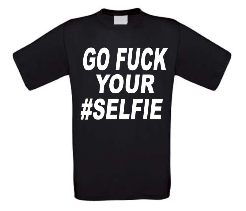 go fuck your selfie t-shirt korte mouw
