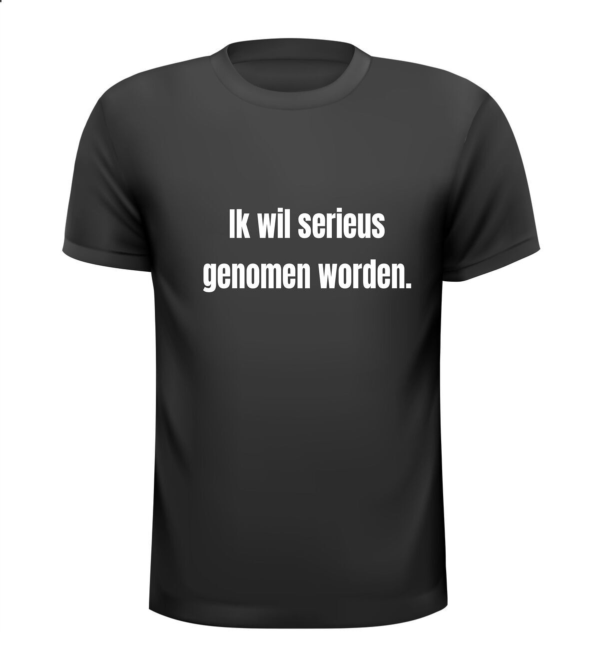 Ik wil serieus genomen worden t-shirt korte mouw