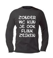 Zonder wc kun je ook flink zeiken lange mouw t-shirt lange mouw Zonder wc kun je ook flink zeiken lange mouw t-shirt lange mouw