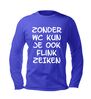foto 2 zonder wc kun je ook flink zeiken lange mouw t-shirt lange mouw