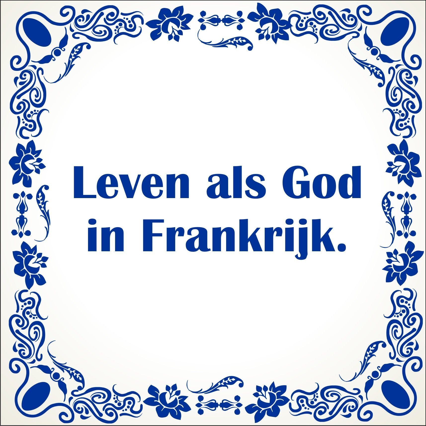 spreukentegel Leven als God in Frankrijk