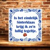 foto 4 spreukentegel is het eindelijk sinterklaas krijg ik zo'n lullig tegeltje
