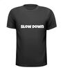 foto 1 slow down t-shirt korte mouw fun grappig humor