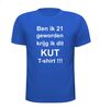 foto 5 ben ik 21 geworden krijg ik dit kut t-shirt korte mouw