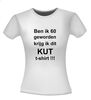 foto 14 ben ik 60 geworden krijg ik dit kut t-shirt korte mouw