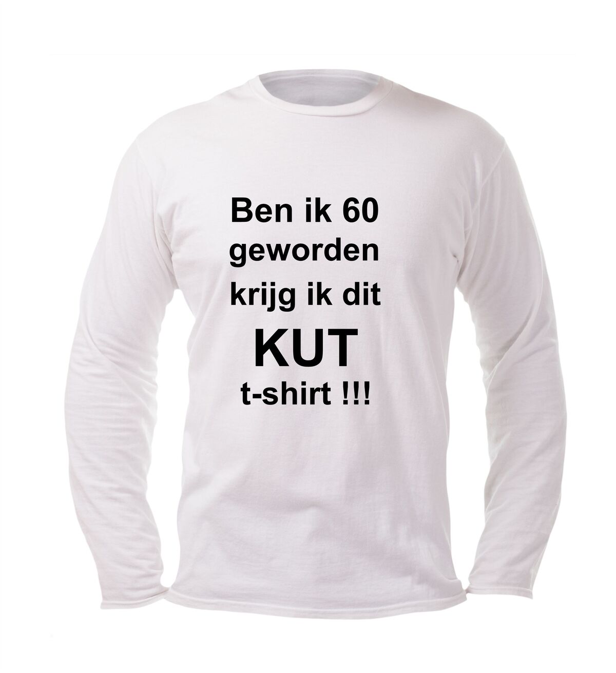 omdraaien Voorspellen dictator Ben ik 60 geworden krijg ik dit kut t-shirt lange ...