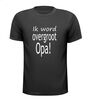 ik word overgroot opa t-shirt korte mouw