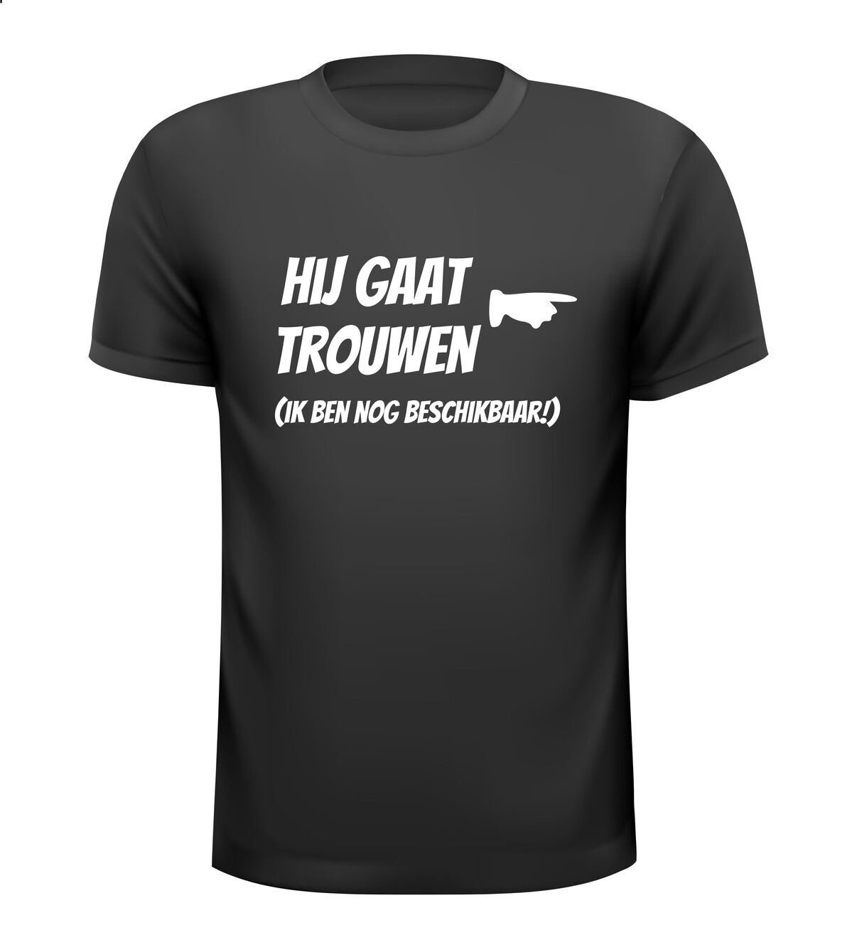 hij gaat trouwen ik ben nog beschikbaar t-shirt korte mouw