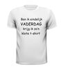 foto 7 Shirtje is het eindelijk  Vaderdag krijg ik zon klote T-shirt